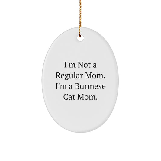Funny Burmese Cat Gifts for Mom, Unique Oval Ornament for Christmas, Funny Mom Quotes - Image 1