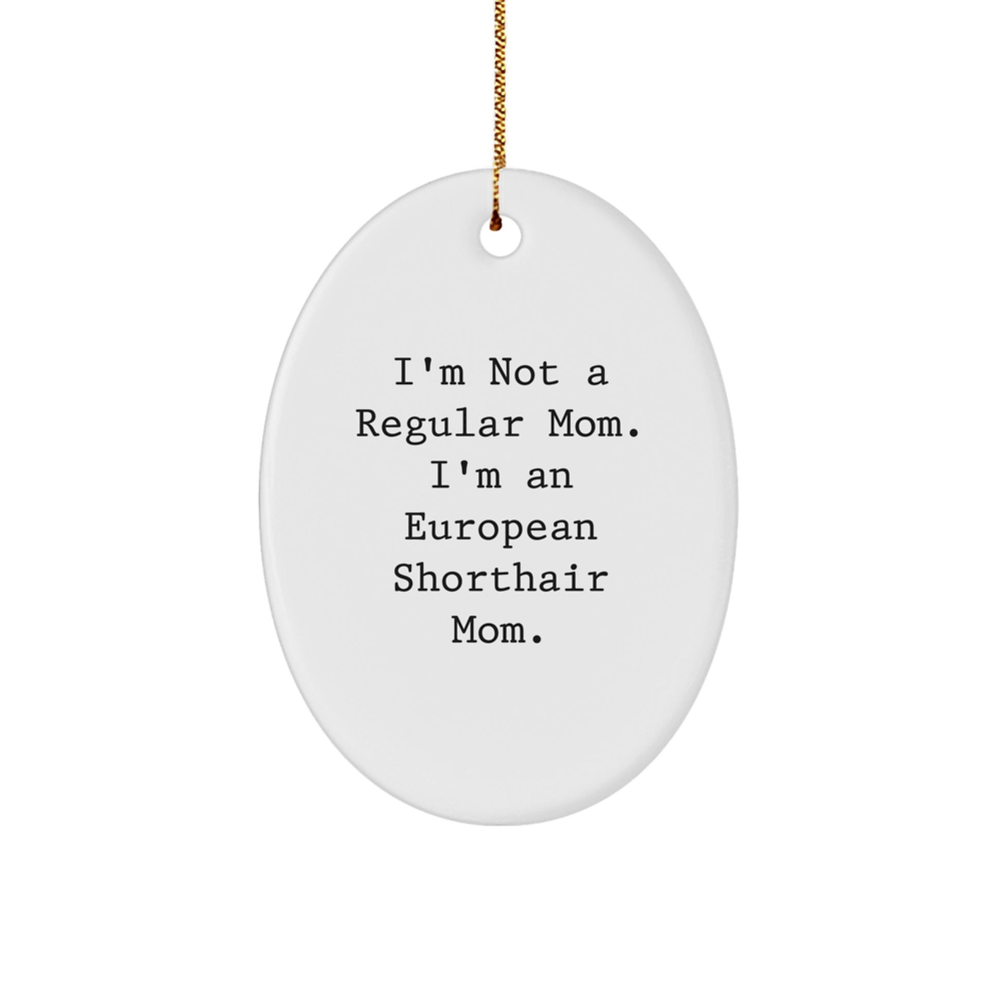 Funny European Shorthair Cat Mom Christmas Unique Gifts for European Shorthair Cat, Oval Ornament, Gifts from Mom - Image 1