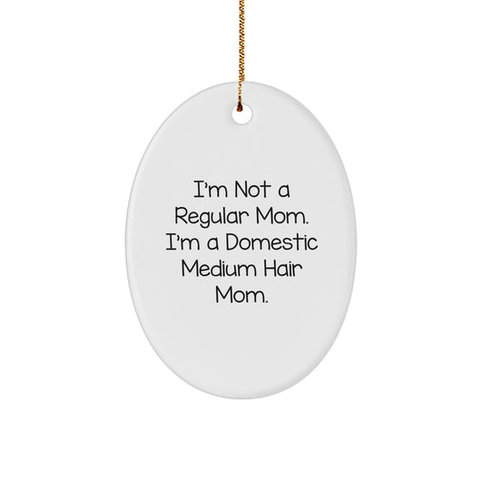 Funny Domestic Medium Hair Mom Christmas Unique Gift Idea Oval Ornament for Friends and Family from Men and Women - Image 1