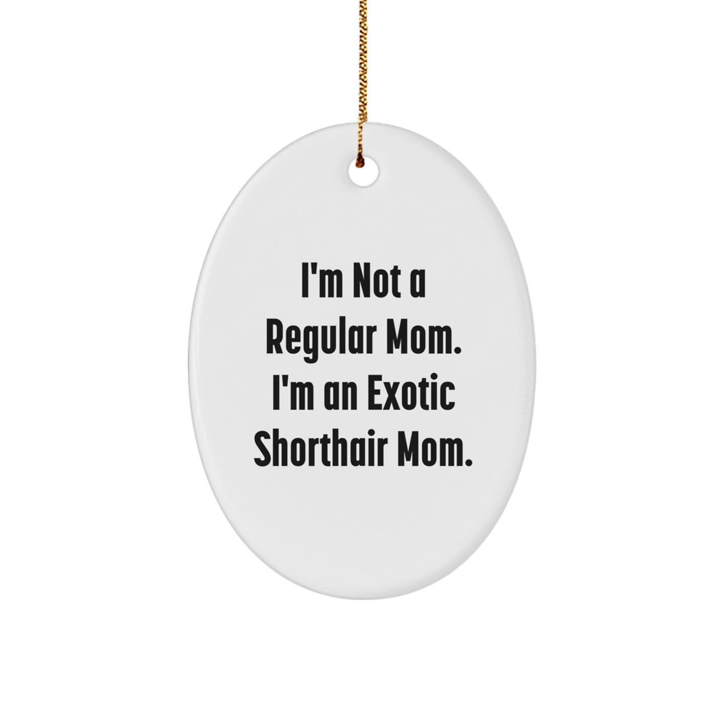 Funny Exotic Shorthair Cat Mom Oval Ornament, Unique Gifts from Friends, Family, or Coworkers for Cat Lovers during Christmas Unique Gifts - Image 1