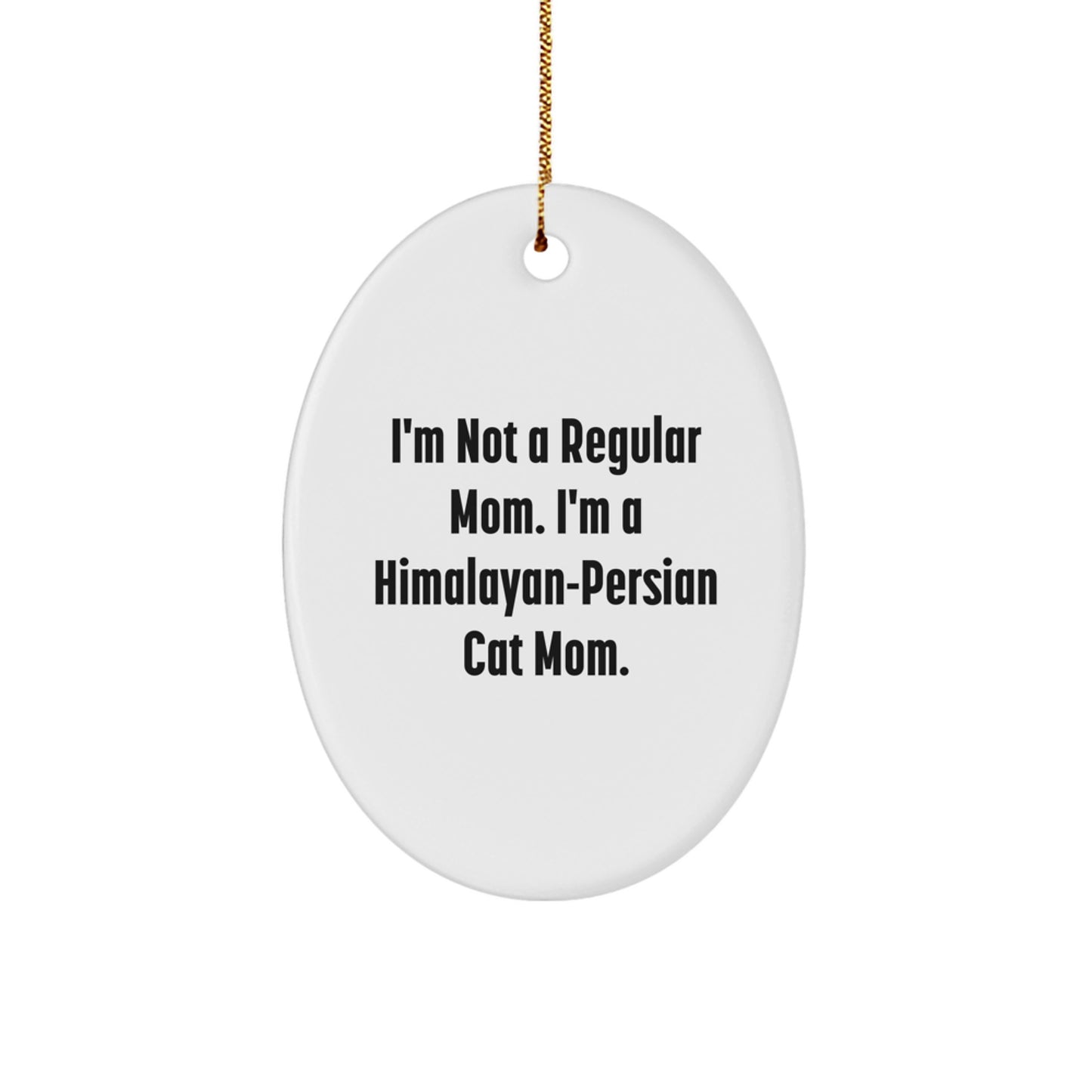 Funny Himalayan-Persian Cat Mom Gifts for Christmas, Oval Ornament with I'm Not A Regular Mom. I'm A Himalayan-persian Cat Mom. Quote, Gifts from Mom to Himalayan-Persian Cat Lover - Image 1