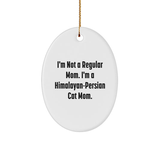 Funny Himalayan-Persian Cat Mom Gifts for Christmas, Oval Ornament with I'm Not A Regular Mom. I'm A Himalayan-persian Cat Mom. Quote, Gifts from Mom to Himalayan-Persian Cat Lover - Image 1