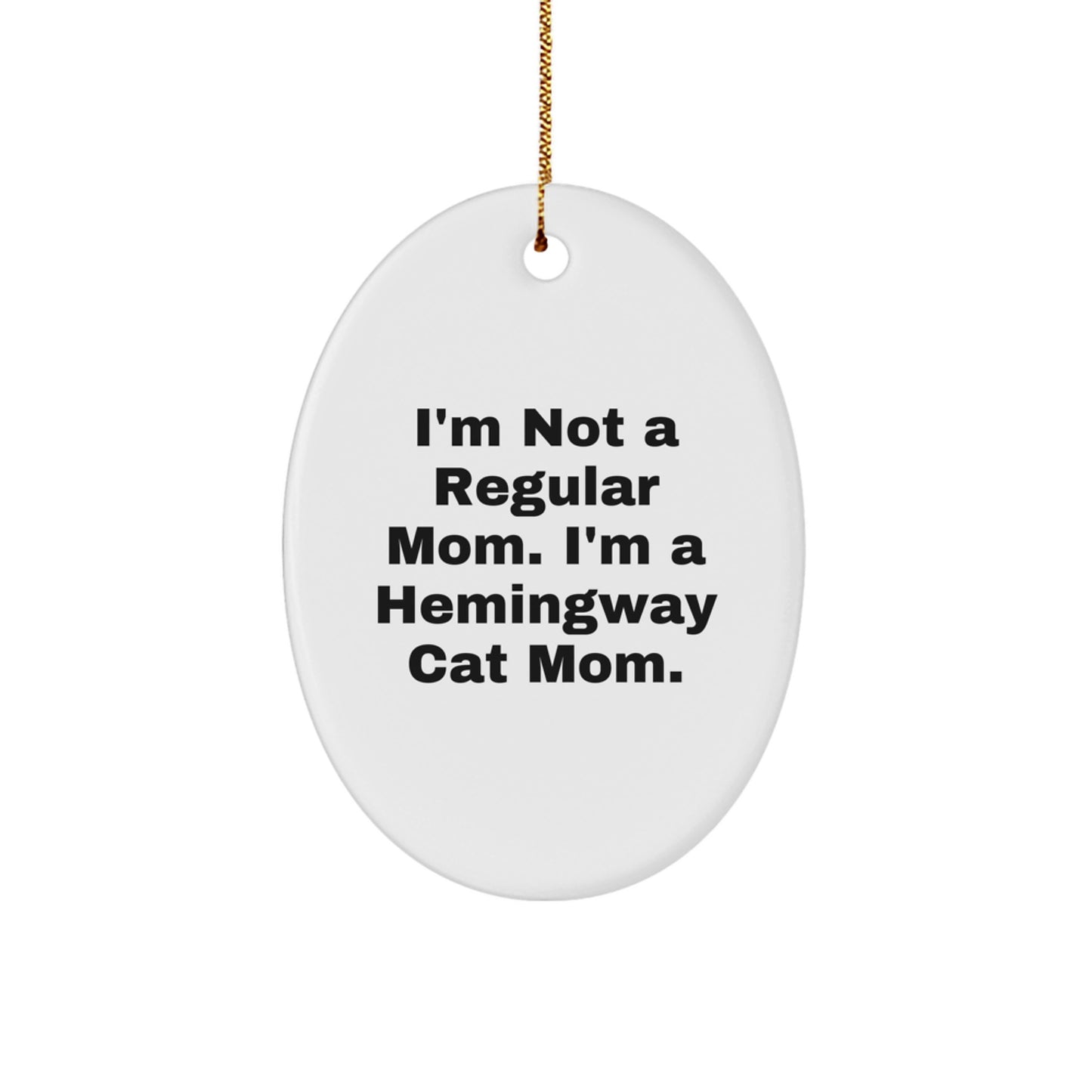 Funny Hemingway Cat Mom Oval Ornament, Gifts from Mom to Friends, Unique Christmas Unique Gifts for Her, Funny Mom Sayings - Image 1