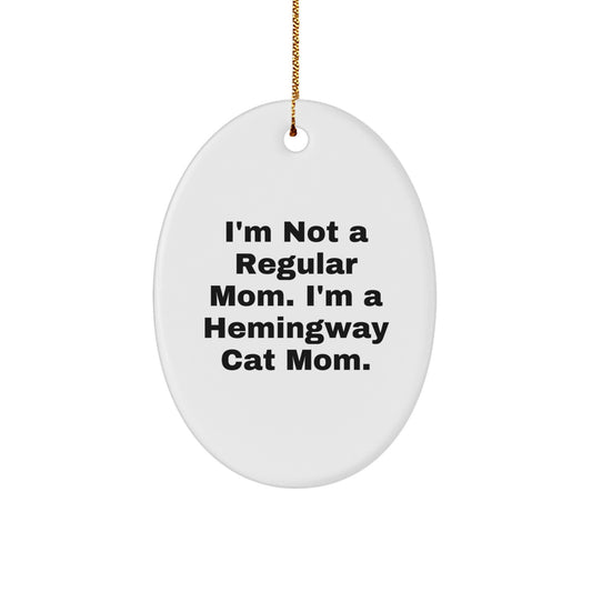 Funny Hemingway Cat Mom Oval Ornament, Gifts from Mom to Friends, Unique Christmas Unique Gifts for Her, Funny Mom Sayings - Image 1
