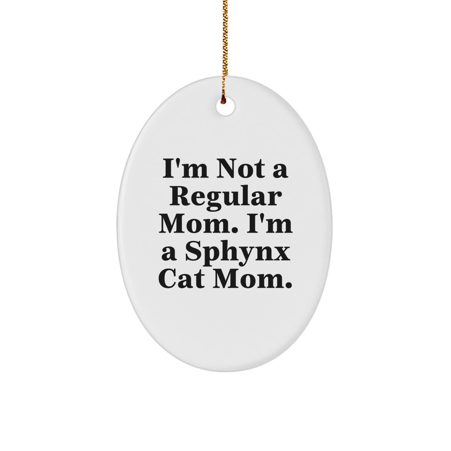 A Funny Sphynx Cat Mom Gift, Unique Oval Ornament for Sphynx Cat Lover, Merry Christmas Unique Gifts from Mom to Sphynx Cat Owner - Image 1