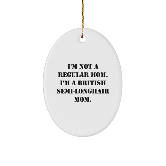 Funny British Semi-Longhair Cat Mom Oval Ornament Gifts for British Semi-Longhair Cat Lovers, Christmas Unique Gifts from Mom, Funny Mom Gift - Image 1