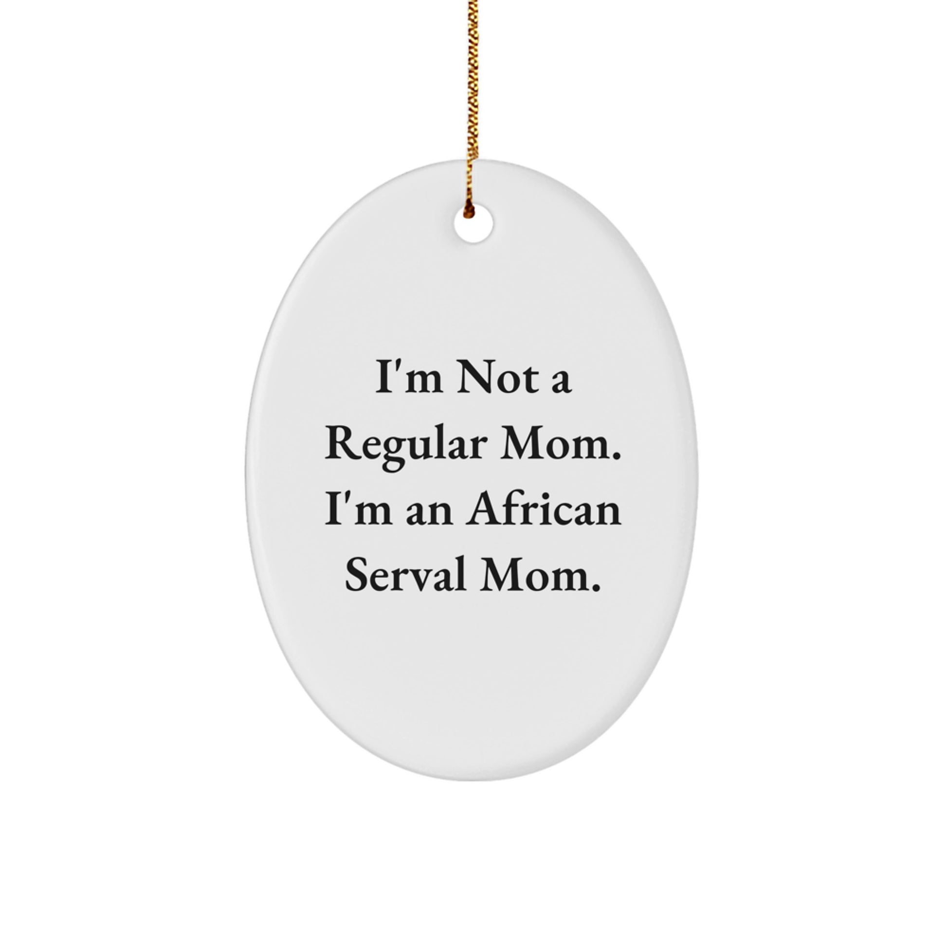 Funny African Serval Cat Mom Christmas Unique Gifts for Family - Oval Ornament, African Serval Cat Decorations, Mom Gifts from Friends - Image 1