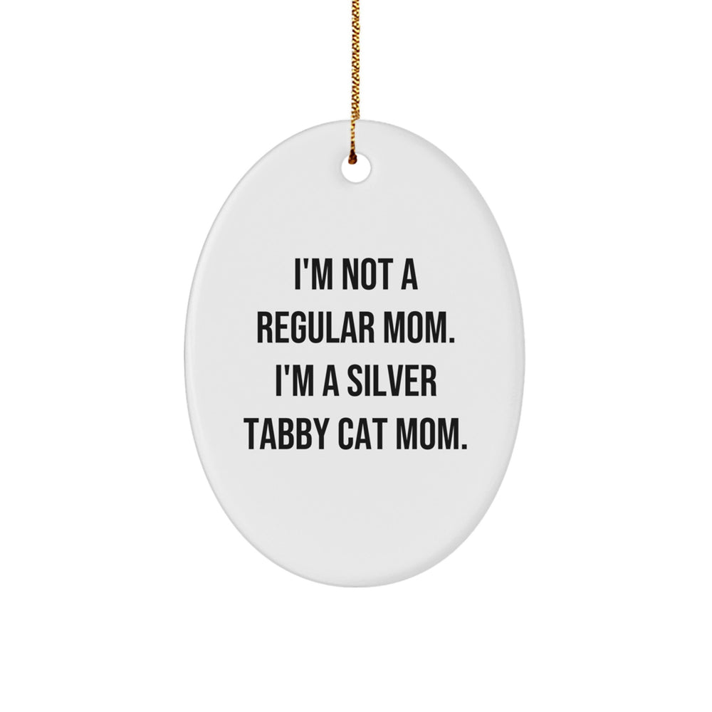 Silver Tabby Cat Mom Gifts for Her - Oval Ornament for Christmas - Funny Quote 'I'm Not A Regular Mom I'm A Silver Tabby Cat Mom' - Unique Christmas Unique Gifts for Cat Lovers - Image 1