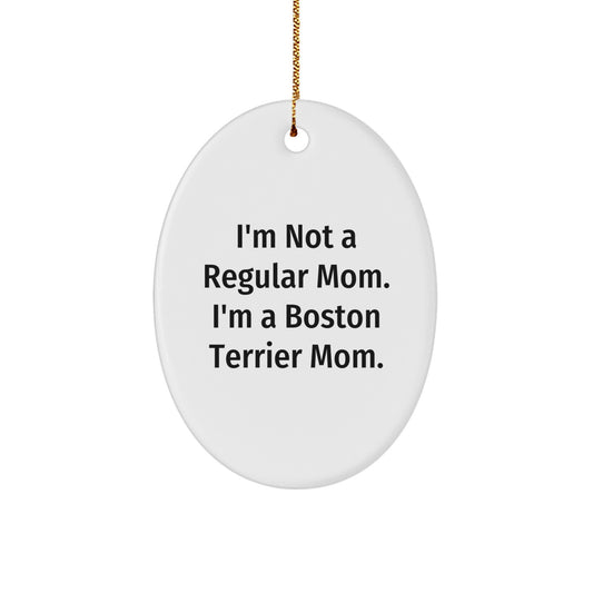 Boston Terrier Mom Oval Ornament, Funny Quote Gifts from Mom to Boston Terrier Dog Friends, Christmas Unique Presents - Image 1
