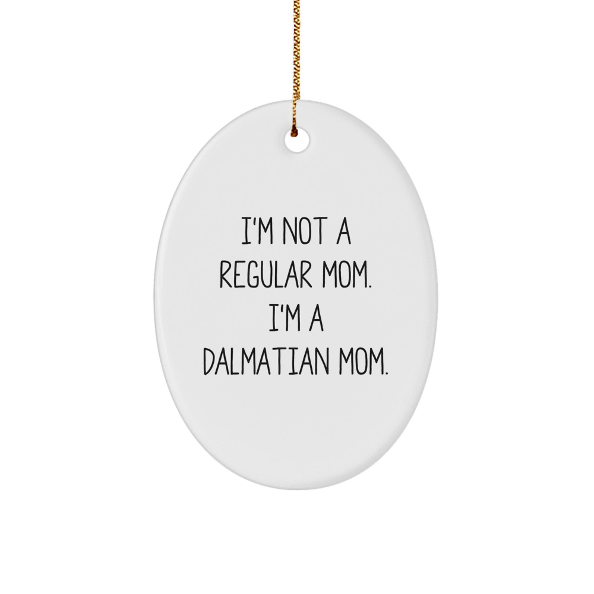 Dalmatian Mom Oval Ornament Gifts from Friends for Dalmatian Dog Lovers - Funny Quotes for Christmas - Image 1