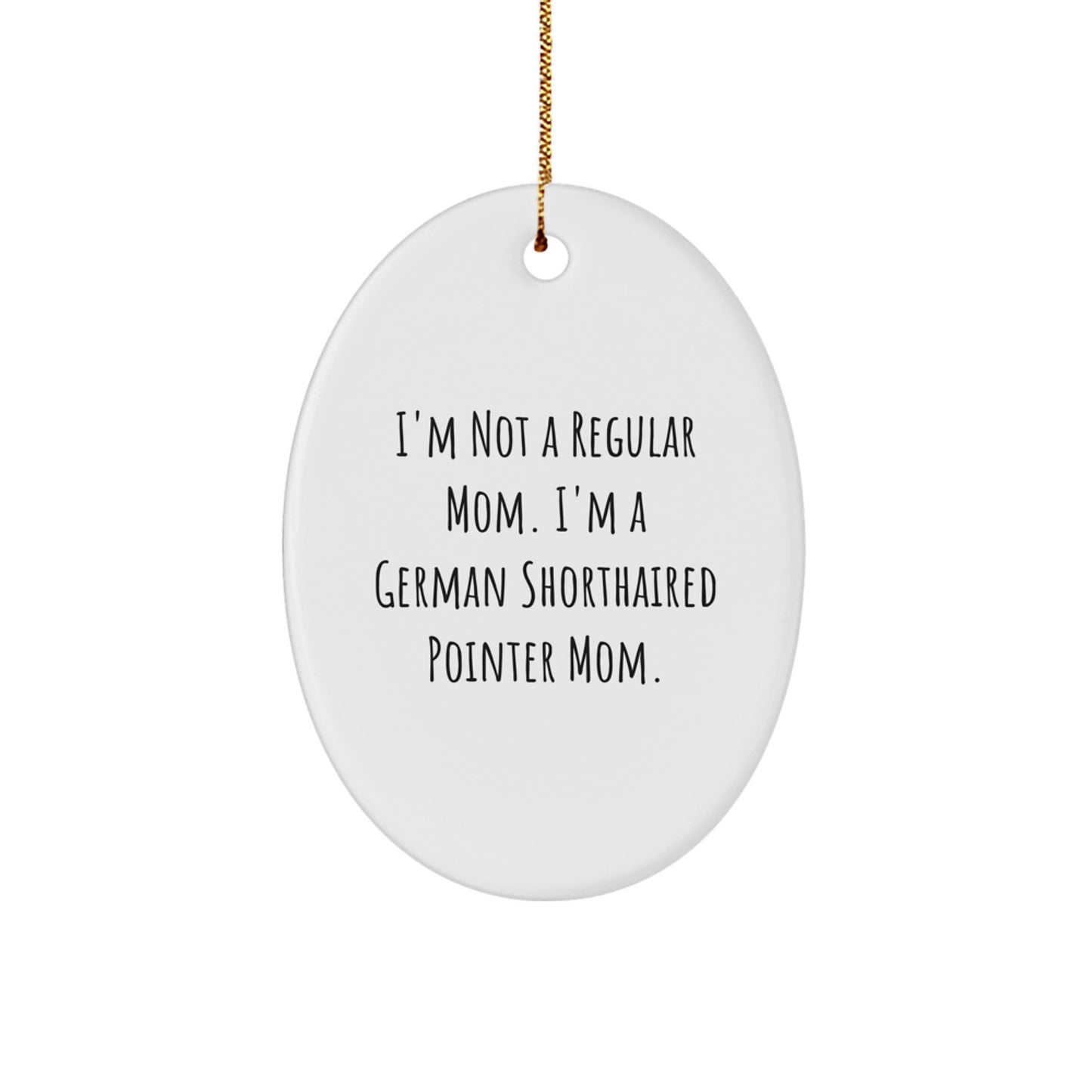 A Funny German Shorthaired Pointer Dog Mom Oval Ornament, Christmas Unique Gifts, Presents from Friends and Family, for Mom, Dad, or Lover - Image 1