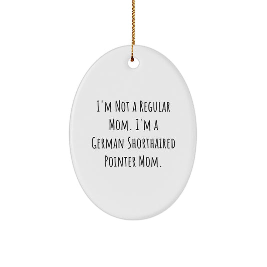 A Funny German Shorthaired Pointer Dog Mom Oval Ornament, Christmas Unique Gifts, Presents from Friends and Family, for Mom, Dad, or Lover - Image 1