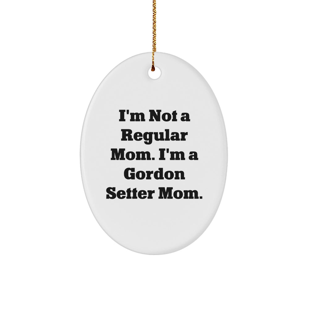 Gordon Setter Mom Gifts for Friends, Family, or Coworkers - 'I'm Not A Regular Mom. I'm A Gordon Setter Mom.' Oval Ornament, Christmas Unique Finds - Image 1