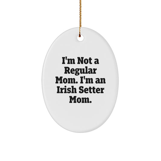 Funny Irish Setter Dog Mom Gifts for Women Christmas Oval Ornament, Gifts from Mom to Family with Irish Setter Dog Lover Quote - Image 1