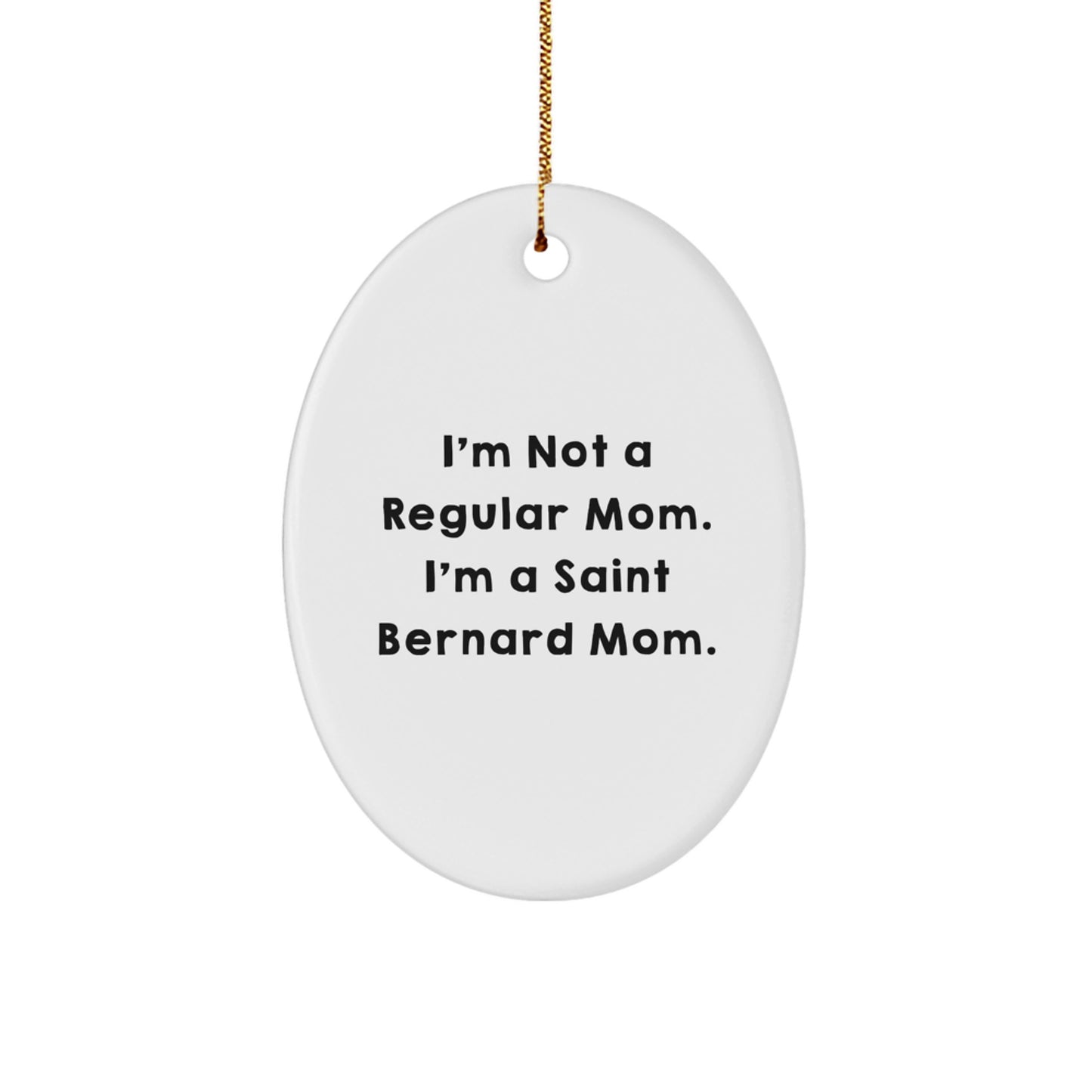 St Bernard Mom Funny Quote Oval Ornament Gifts for Dog Lovers from Friends - Image 1