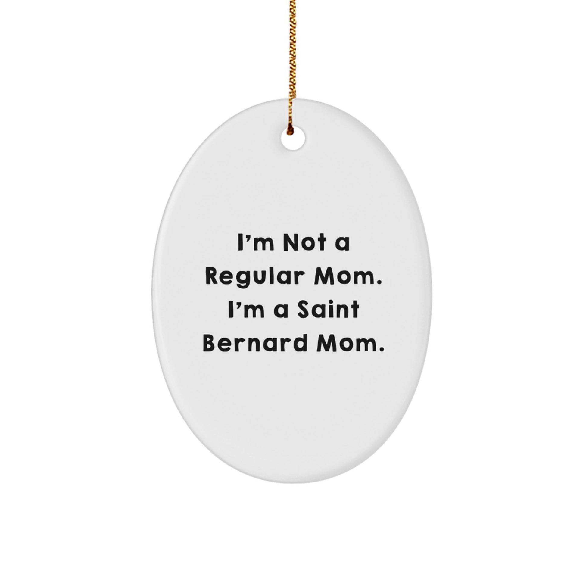 St Bernard Mom Funny Quote Oval Ornament Gifts for Dog Lovers from Friends - Image 1