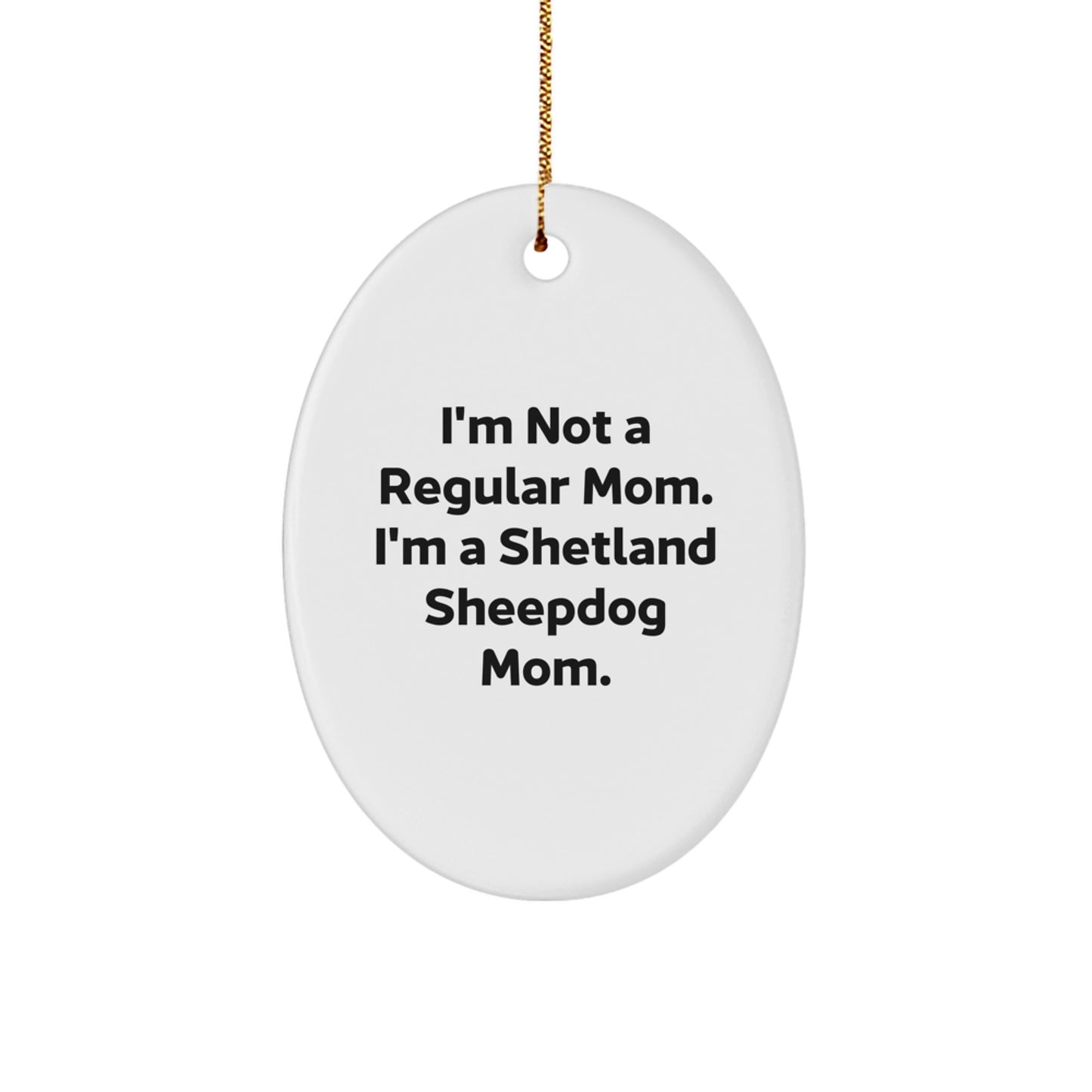 Funny Shetland Sheepdog Mom Gifts for Shetland Sheepdog Lovers, Oval Ornament for Christmas Unique Gifts from Friends and Family - Image 1