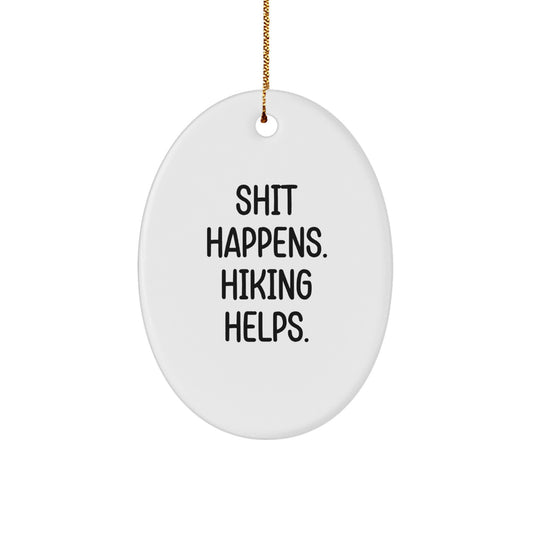 Unique Funny Hiking Oval Ornament Gifts from Friends to Hiking Lovers - Shit Happens Hiking Helps Christmas Decorations - Image 1