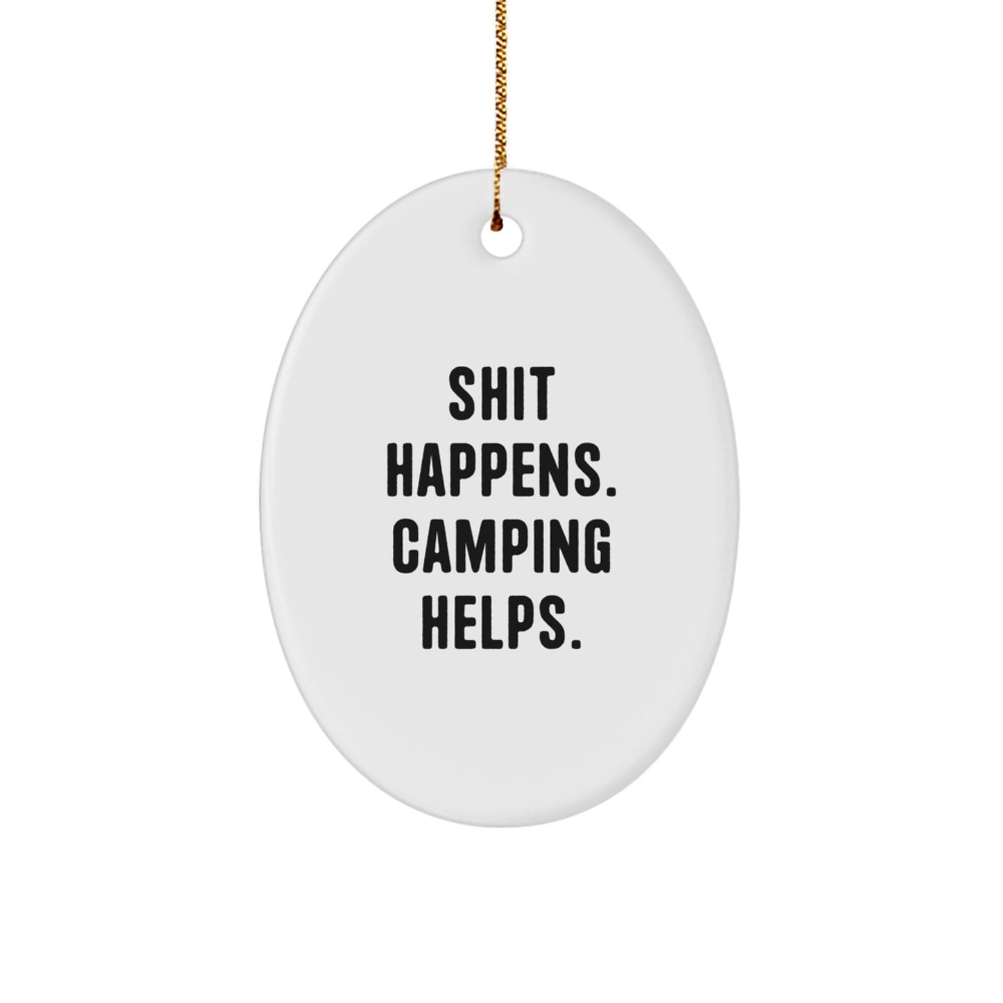 Funny Camping Gifts for Men, Oval Ornament 'Shit Happens. Camping Helps.' - Christmas Unique Gifts - Image 1