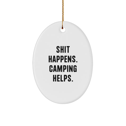 Funny Camping Gifts for Men, Oval Ornament 'Shit Happens. Camping Helps.' - Christmas Unique Gifts - Image 1