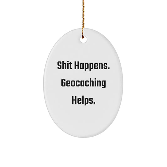 Geocaching Oval Ornament - Funny Gift for Friends and Family - 'Shit Happens. Geocaching Helps.' Christmas Unique Gifts from Men to Geocaching Enthusiasts - Image 1