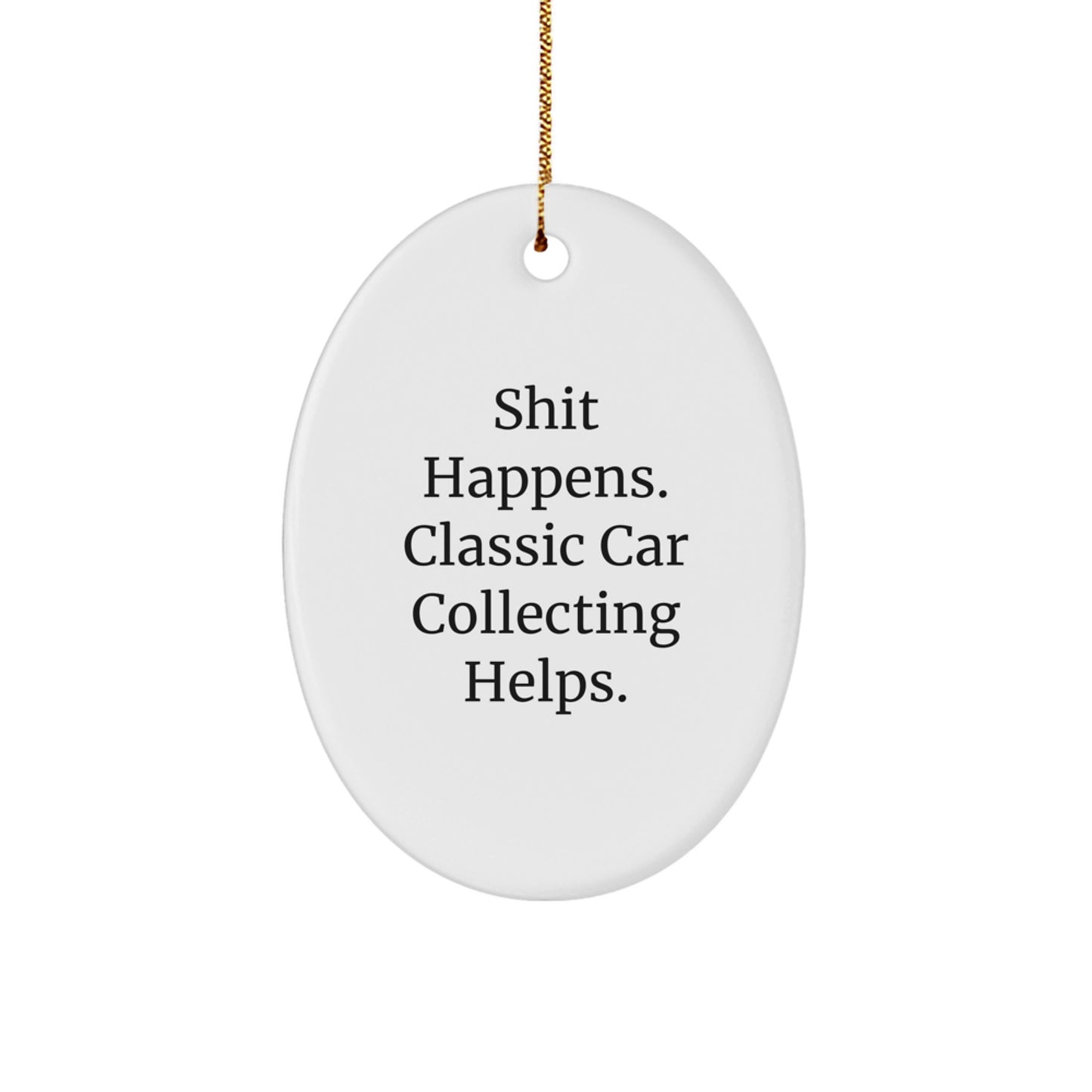 Funny Classic Car Collecting Gifts for Men, Oval Ornament with Shit Happens Quote, Unique Christmas Unique Gifts from Friends, Family - Image 1
