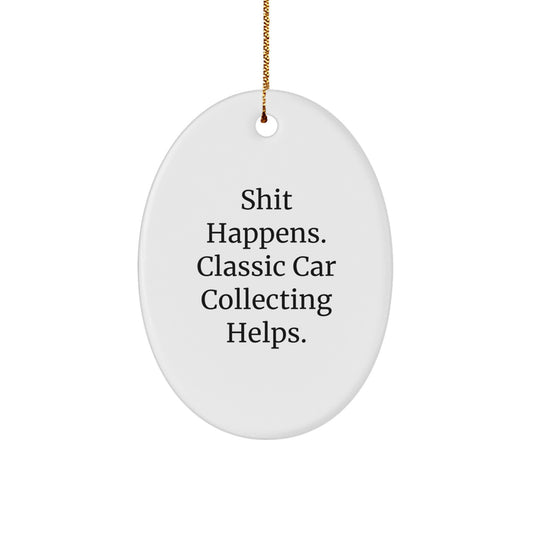 Funny Classic Car Collecting Gifts for Men, Oval Ornament with Shit Happens Quote, Unique Christmas Unique Gifts from Friends, Family - Image 1