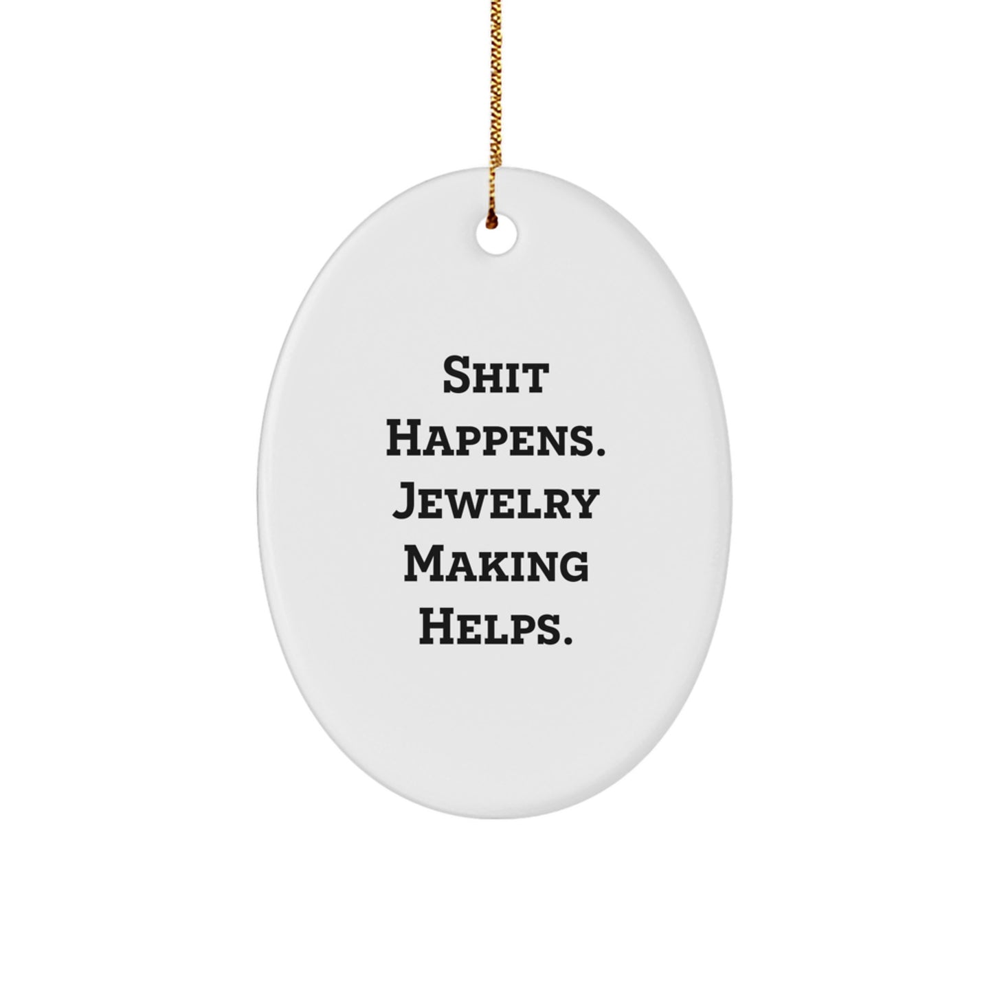 Funny Jewelry Making Oval Ornaments Gifts from Friends, Family, or Coworkers for Christmas Unique Inspirational Gifts - Image 1