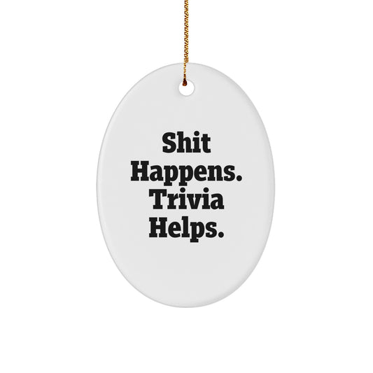 Funny Trivia Gifts for Men Trivia Enthusiasts, Oval Ornament Quote Shit Happens Trivia Helps, Christmas Unique Gifts from Friends to Family - Image 1