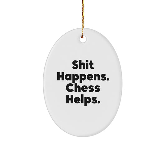 Funny Chess Motivation Oval Ornament, Gifts for Chess Lovers from Friends, Christmas Unique Gifts, Oval Shaped Chess Decoration, Shit Happens. Chess Helps. - Image 1