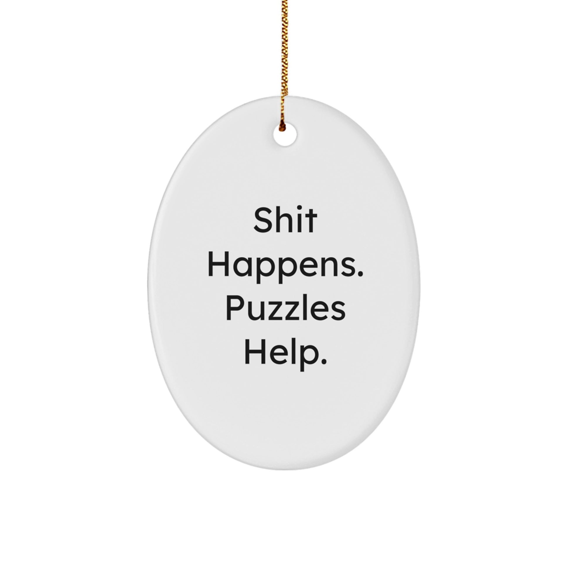 Funny Oval Puzzles Gift for Men Women Friends Family - Christmas Unique Puzzles, Oval Ornament, Shit Happens Puzzles Help Gifts from Men Women Friends - Image 1