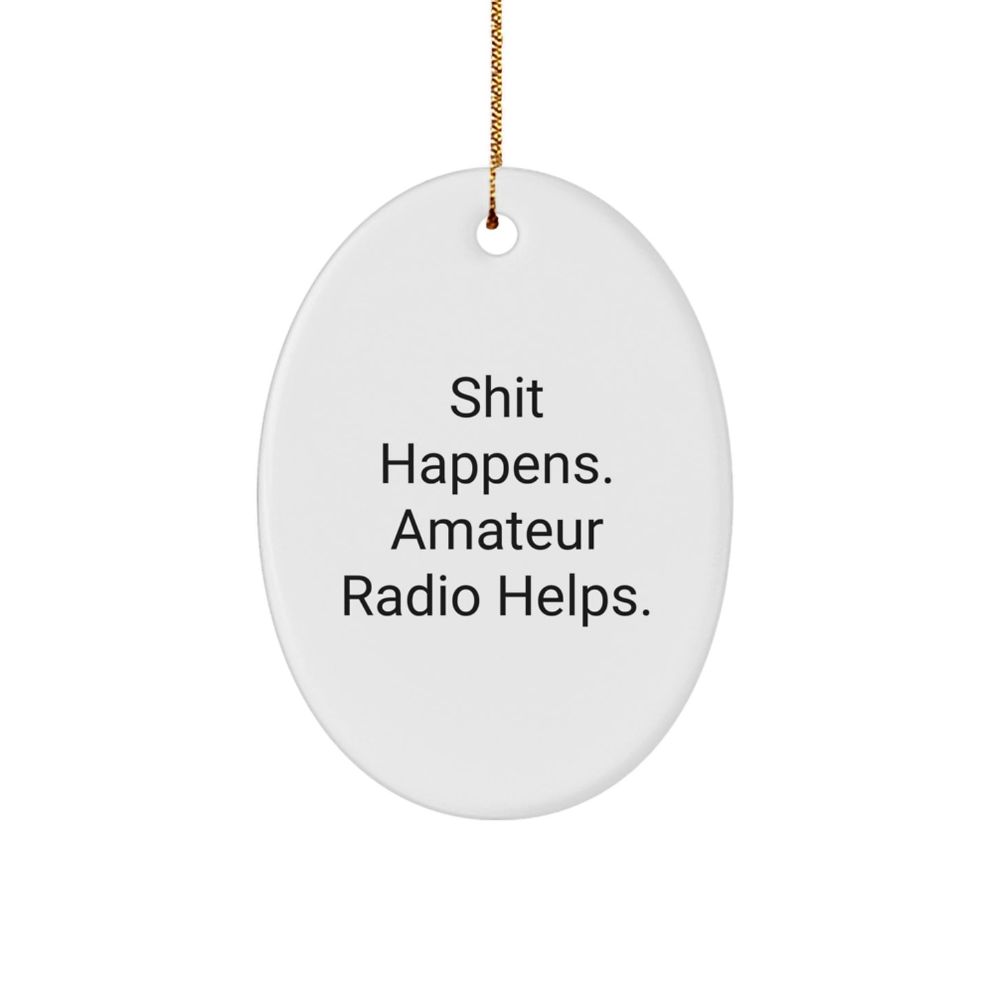 Amateur Radio Oval Christmas Ornament Gift for Coworkers – Shit Happens - Image 1