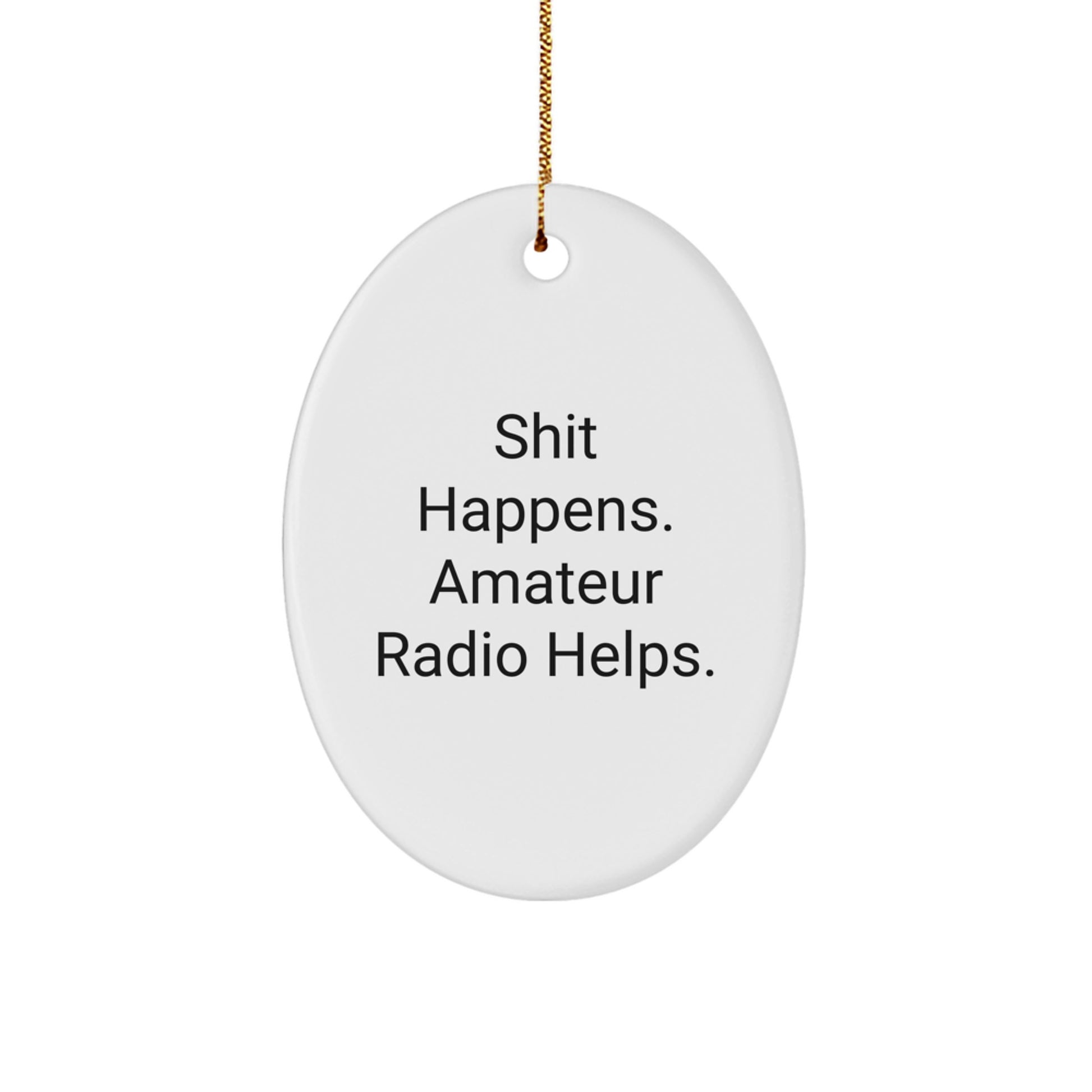 Amateur Radio Oval Christmas Ornament Gift for Coworkers – Shit Happens - Image 1