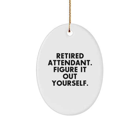 Funny Attendant Gifts from Men, Oval Ornament for Attendant, Christmas Unique Gifts, Retired Attendant Figure It Out Yourself - Image 1