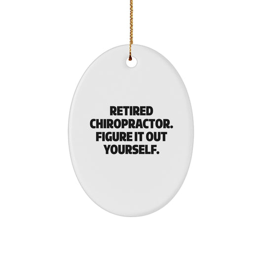 Funny Chiropractor Gifts from Friends, Christmas Unique Oval Ornament, Retired Chiropractor Figure It Out Yourself Quote - Image 1