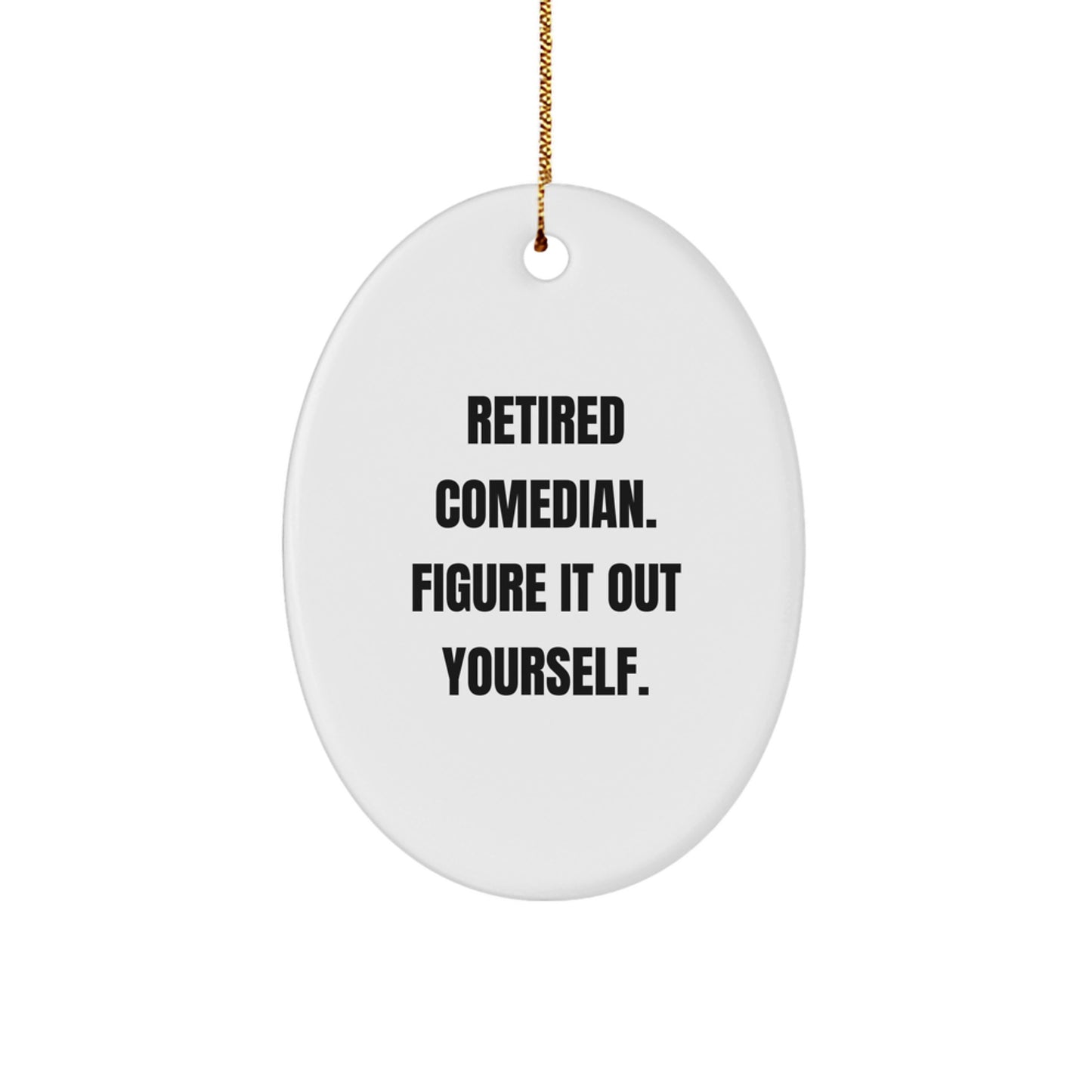 Comedian Friends Christmas Oval Ornament Gifts from Family - Retired Comedian Figure It Out Yourself - Image 1