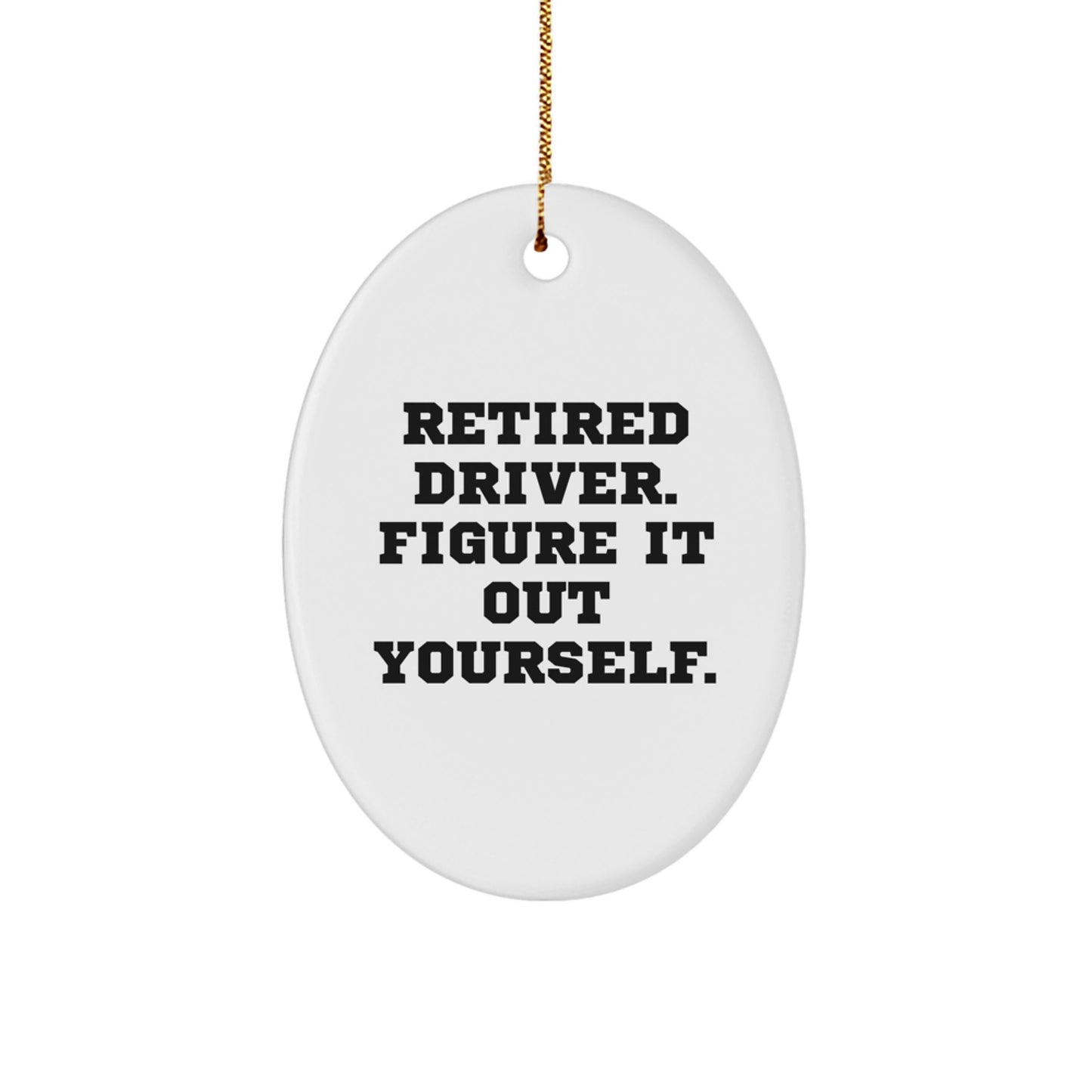 Funny Driver Gifts for Men, Oval Ornament Figuring It Out Yourself, Christmas Unique Gifts from Friends - Image 1
