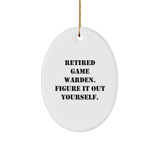Funny Game Warden Gifts from Friends, Oval Ornament for Men, Christmas Unique Gifts for Game Wardens, Retired Game Warden Quote - Image 1