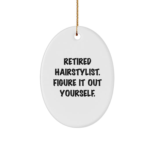 Funny Hairstylist Gifts for Christmas - Oval Ornament, 'Retired Hairstylist. Figure It Out Yourself.' - Gifts from Friends to Family - Image 1