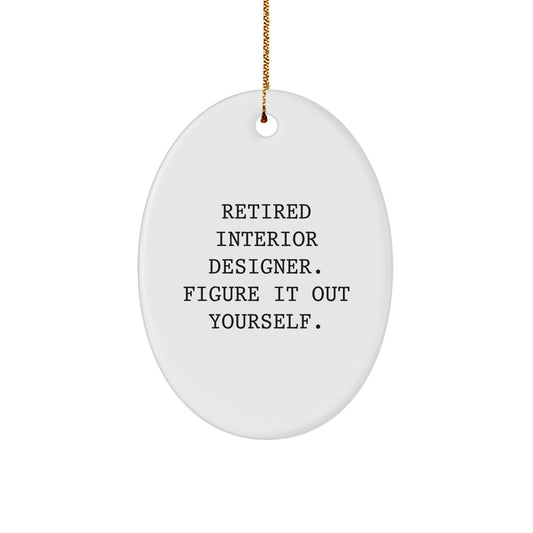 Funny Interior Designer Gifts for Men - Retired Interior Designer Quote Oval Ornament, Christmas Unique Gifts from Family - Image 1