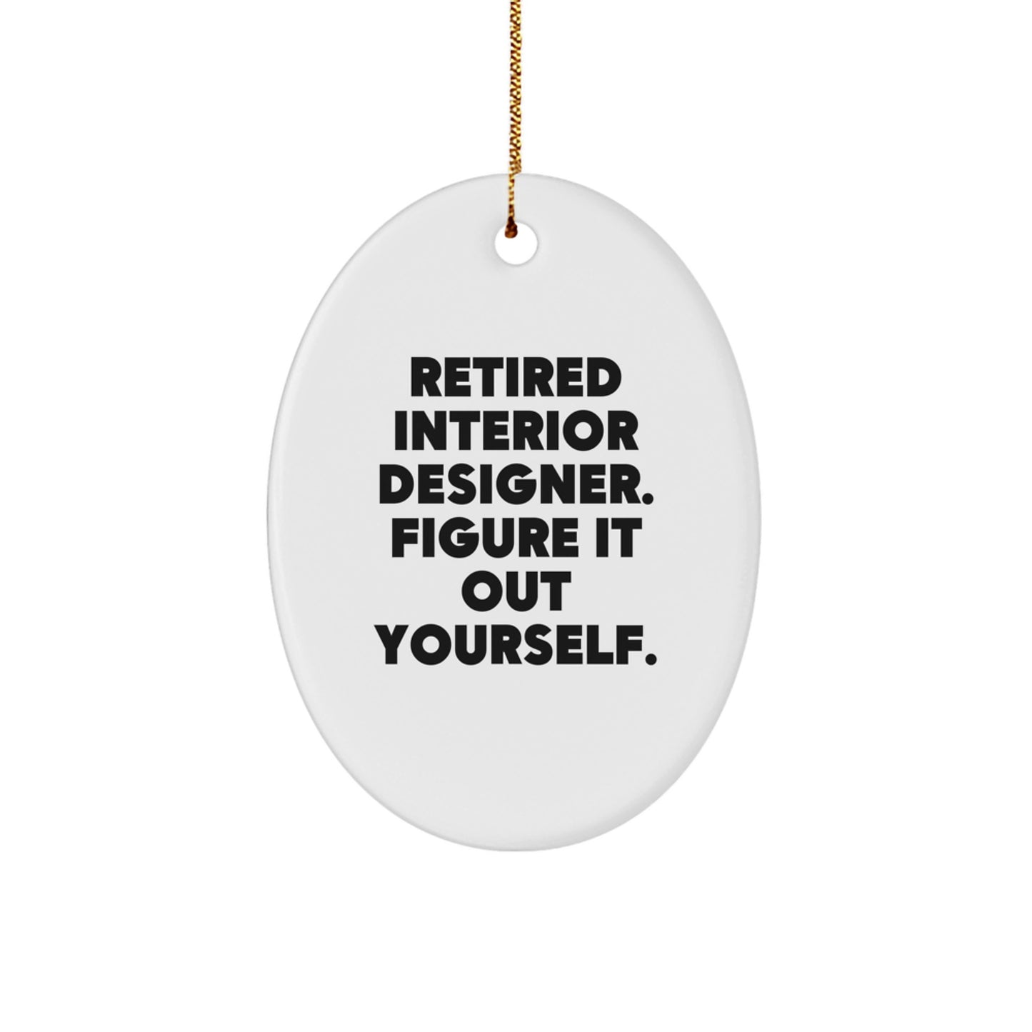 Funny Quote Interior Designer Oval Ornament, Gifts from Friends to Family, Christmas Unique Gifts for Interior Designers - Image 1