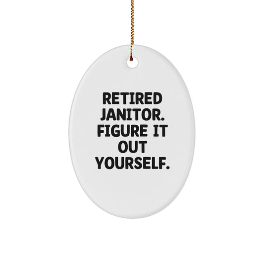 Funny Janitor Gifts, Oval Ornament, 'Retired Janitor. Figure It Out Yourself.' Christmas Memorable Presents for Men, White MDF, Sublimation Print, Gold Cord - Image 1