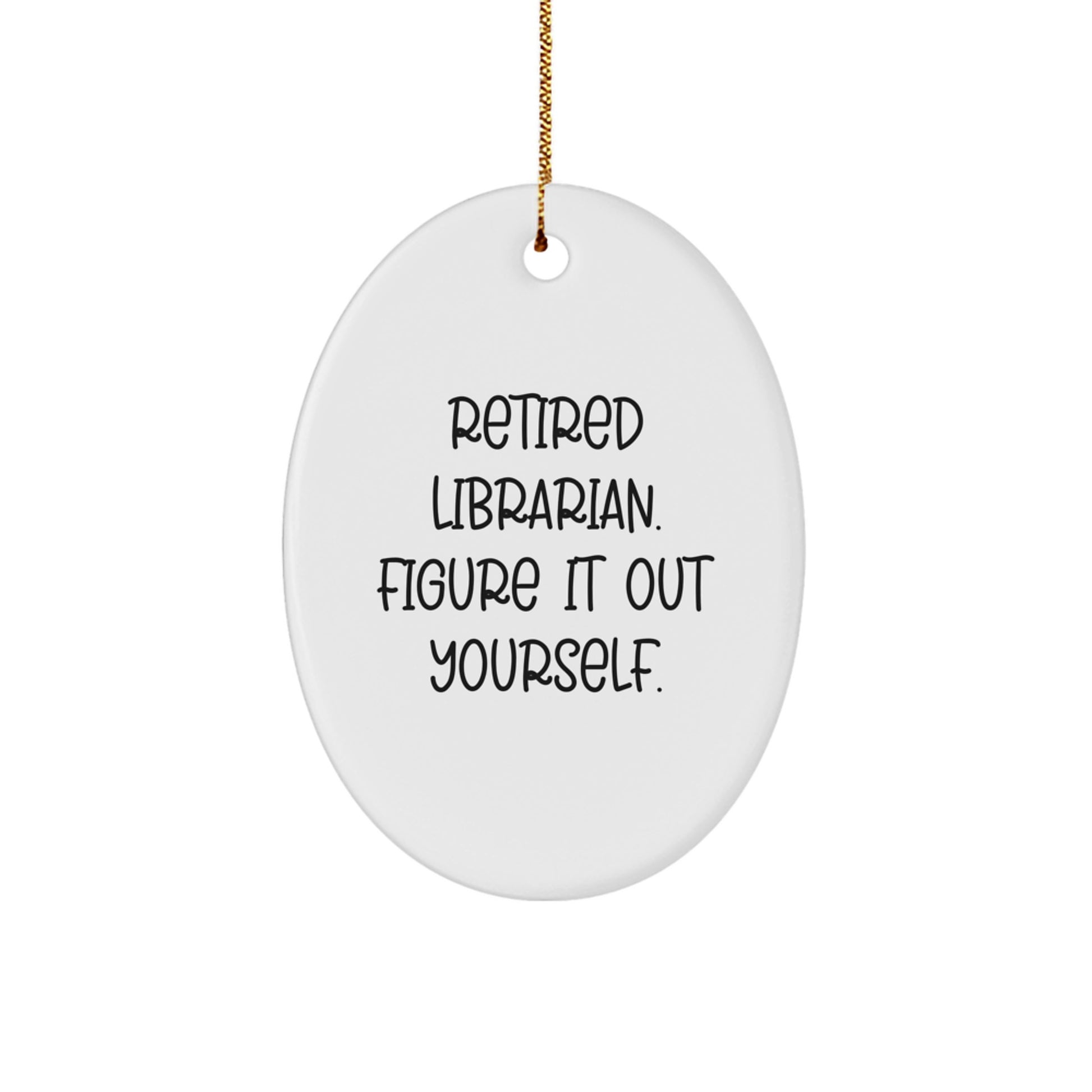Funny Librarian Gifts for Friends, Oval Ornament with Retired Librarian Quote, Christmas Unique Presents from Family - Image 1