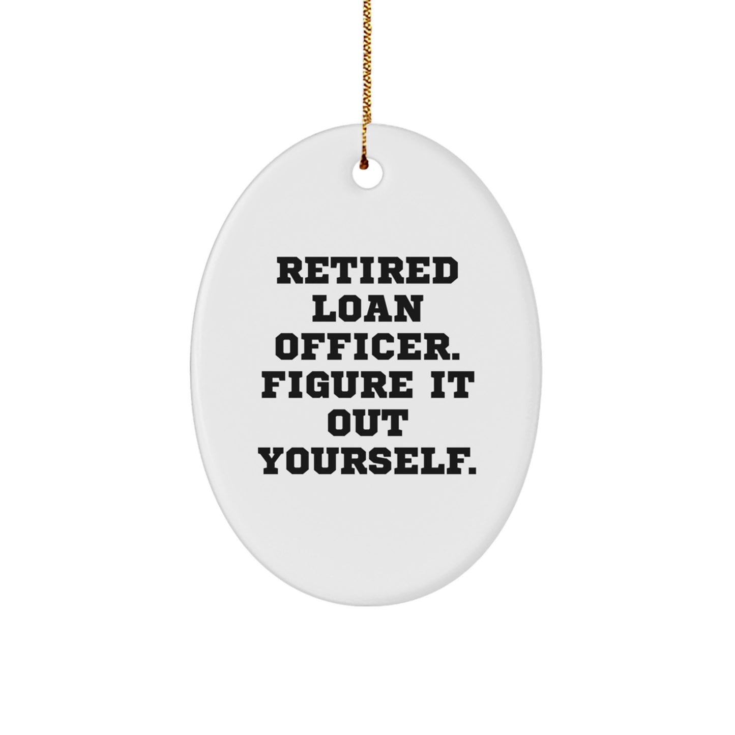 Funny Gift for Loan Officer, Retirement Wish Oval Ornament, Christmas Unique Gifts from Coworkers, Friends, Family - Image 1