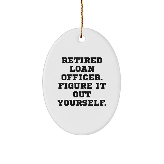 Funny Gift for Loan Officer, Retirement Wish Oval Ornament, Christmas Unique Gifts from Coworkers, Friends, Family - Image 1