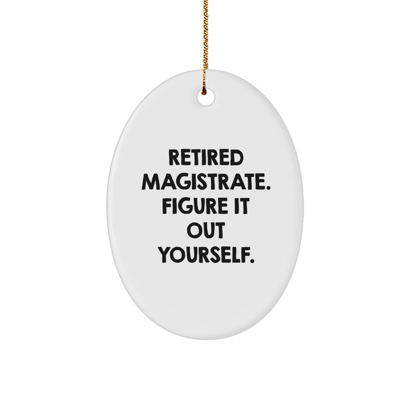 Magistrate Oval Ornament, Funny Quote Gifts for Magistrate, Christmas Unique Gifts from Friends, Family, Coworkers - Image 1