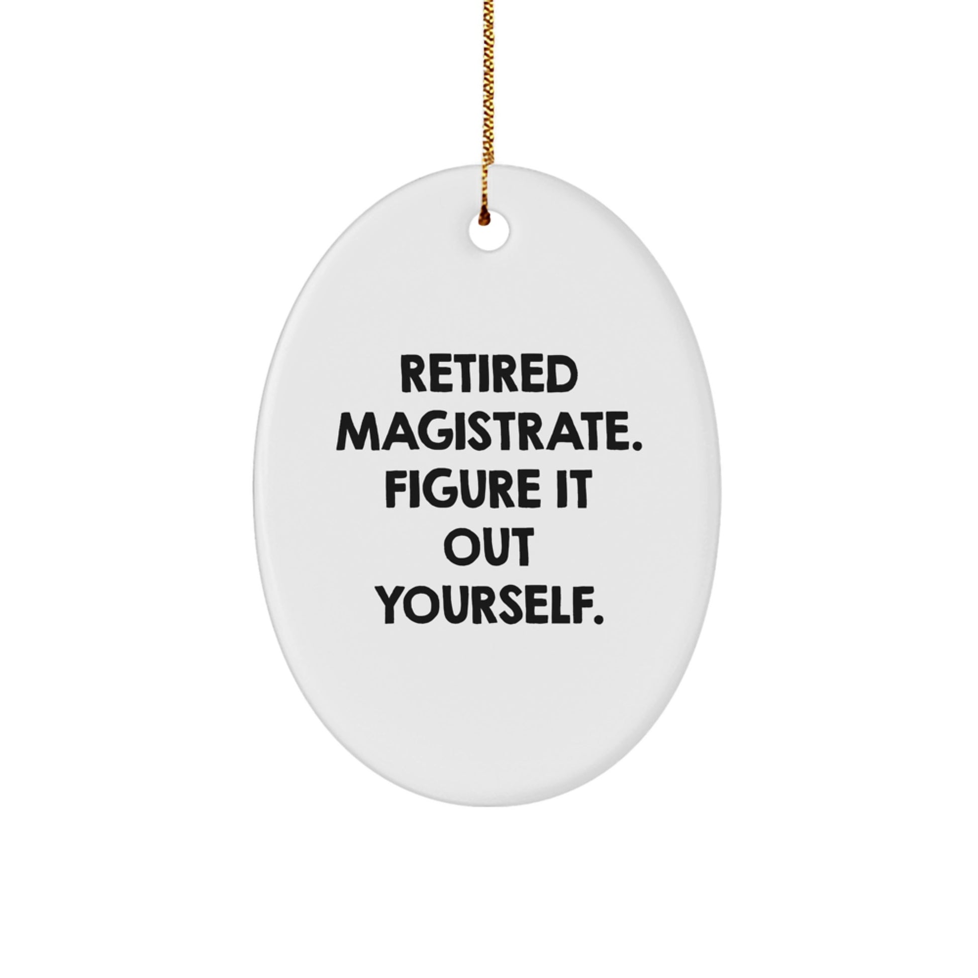 Magistrate Oval Ornament, Funny Quote Gifts for Magistrate, Christmas Unique Gifts from Friends, Family, Coworkers - Image 1