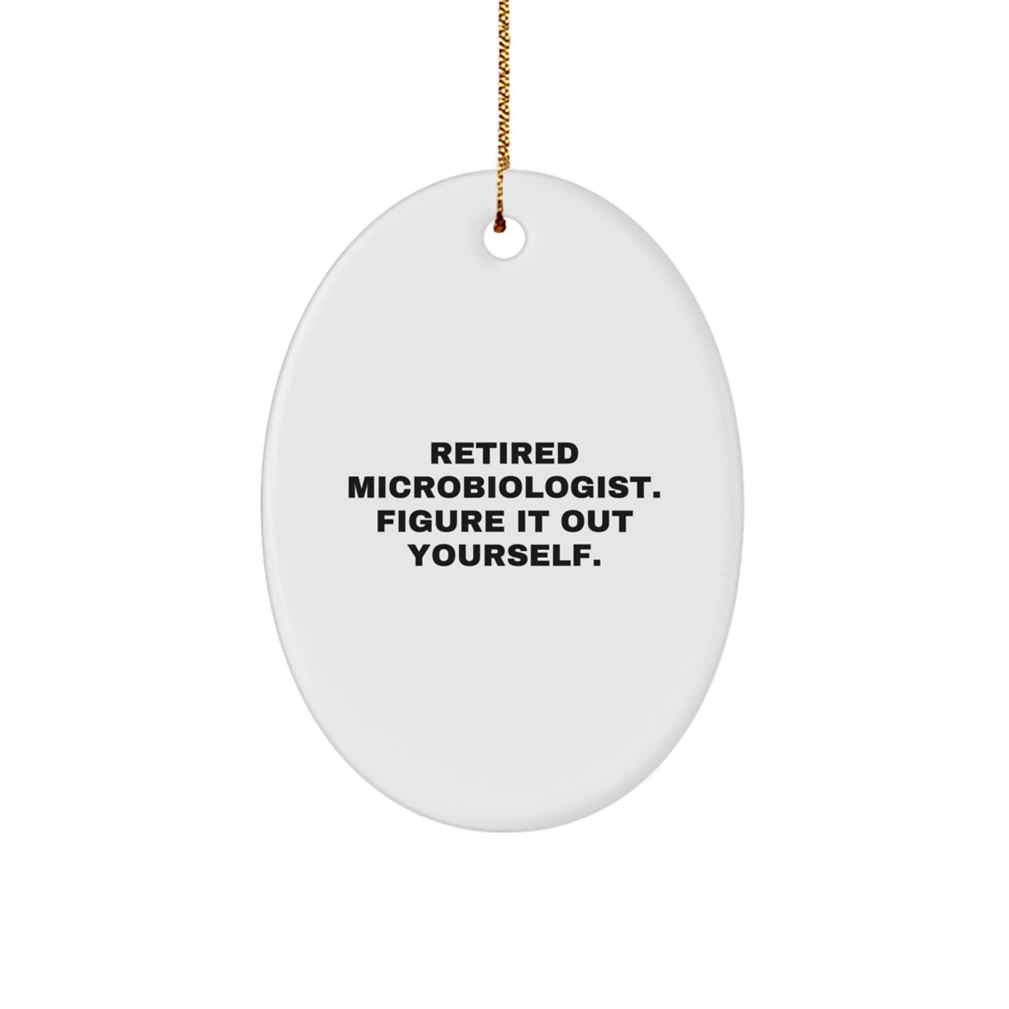 Christmas Unique Gifts for Microbiologists - Oval Ornament - 'Figure It Out Yourself' Funny Quote, Gifts from Friends for Microbiologist - Image 1