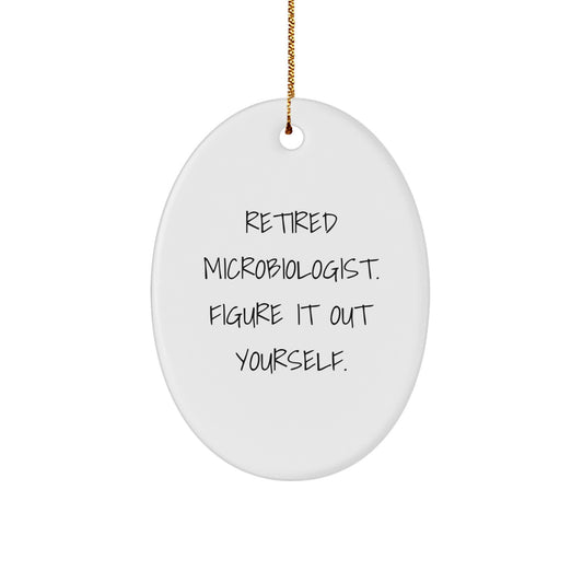 Funny Microbiologist Gifts from Friends, Retired Microbiologist Figure It Out Yourself Oval Ornament for Christmas Unique Gifts - Image 1