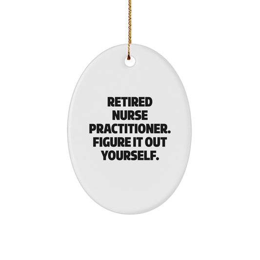 Funny Nurse Practitioner Gifts for Men, Women, or Coworkers: 'Figure It Out Yourself' Oval Ornament, White, 3.25'' Tall, Christmas Unique Gifts from Family and Friends - Image 1
